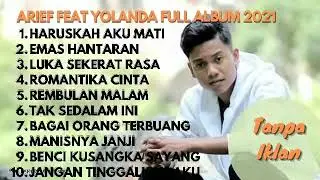 LAGU ARIEF FEAT YOLANDA || HARUSKAH AKU MATI || FULL ALBUM