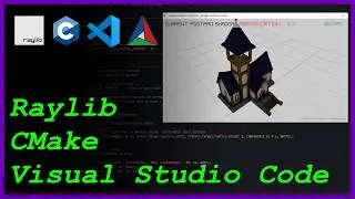 Raylib Setup for Visual Studio Code and CMake
