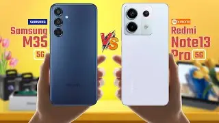 Samsung Galaxy M35 Vs Redmi Note 13 Pro 5G