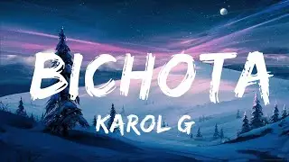 Karol G - Bichota (Letra/Lyrics) | 15min