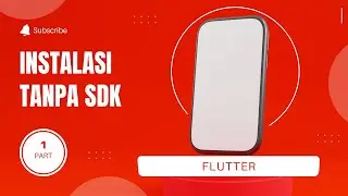 Part 1# Instalasi Flutter Tanpa SDK Android Studio