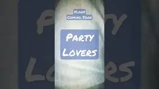 Vlogs Coming Soon - Parties Picnic Fun & Entertainments - Party Lovers