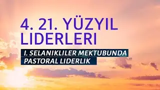 PT519 Tr 8. Yüzyıl Liderleri. Selanikliler Mektubunda Pastoral Liderlik