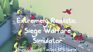 Extremely Realistic Siege Warfare Simulator Preview (Physics-Based Tactics RPG Game)