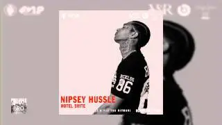 Nipsey Hussle   Hotel Suite