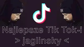 Najlepsze Tik Tok-i od #jaglinsky