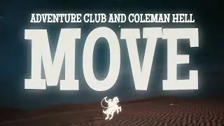 Adventure Club & Coleman Hell - Move (Lyrics)