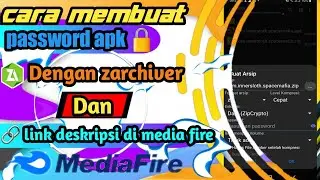 cara membuat password apk dengan zarchiver dan deskripsi media fire