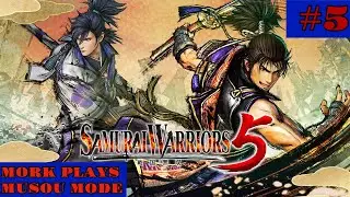 Samurai Warriors 5: Mork Plays Musou Mode: Ep 5