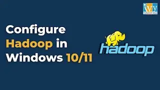 How to Install Hadoop in Windows 10 & 11 | Hadoop Installation Guide | Ivy Pro School