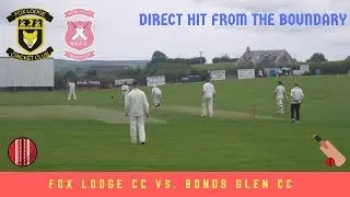 DIRECT HIT! Fox Lodge CC 1st XI vs. Bonds Glen CC 1st XI - CRICKET HIGHLIGHTS