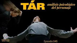 TÁR (2022) | ANÁLISIS PSICOLÓGICO del Personaje | Todd Field | Lydia Tár | 2022