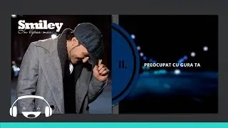 Smiley - Preocupat cu gura ta [Official track]