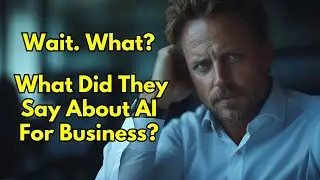 Wait. What? What Did They Just Say About AI For Business?