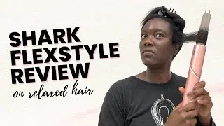 Shark FlexStyle Review On Relaxed Hair
