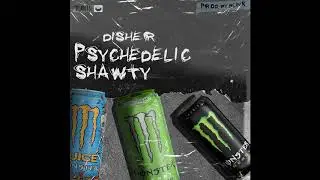 disher - psychedelic shawty (audio)