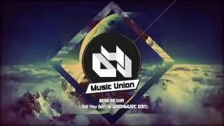Bebe Rexha - I Got You MIX (MUSIC & UNION EDIT)