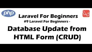 #9 Laravel for Beginners - Database Update from HTML Form (CRUD)