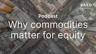 Podcast: As the commodity bull cycle becomes more selective, how does it impact equities?
