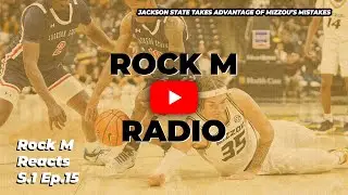 Rock M Reacts: Jackson State comes away with the huge upset over Missouri