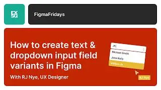 How to create text & dropdown input field variants in Figma | Figma Fridays | RJ Nye