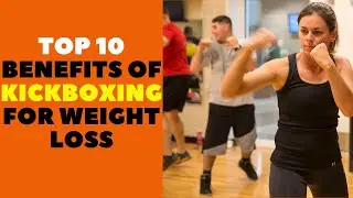 Benefits of Kickboxing for Weight Loss Top 10 Health Benefits and What You Need To Start