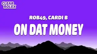 Rob49 & Cardi B - On Dat Money