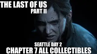 The Last of Us 2 Chapter 7 Seattle Day 2 All Collectible Locations
