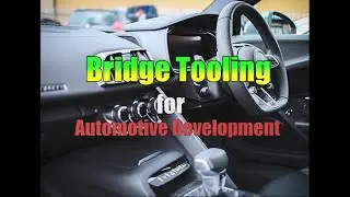 Bridge Tooling for Automotive Development