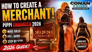 How to create a PIPPI Merchant | Conan Exiles Enhanced 2026