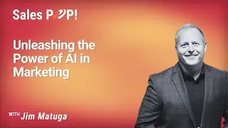Unleashing the Power of AI in Marketing with Jim Matuga