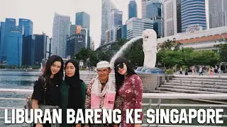 KESERUAN AJAK BAPAK DAN MAMAH KE SINGAPORE