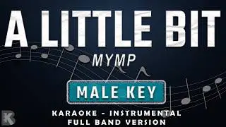 A Little Bit - MYMP (Full Band Karaoke) Male Key - Instrumental