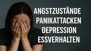 Mein Weg mit Angst, Panikattacken, Depression und gestörtem Essverhalten | PTBS