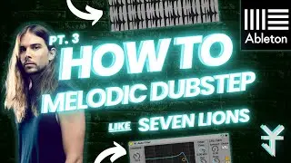 Making A Melodic Dubstep Song From SCRATCH | Pt. 3 (2023)