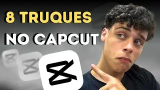 8 TRUQUES de edição que você PRECISA USAR nos seus vídeos! | Tutorial CapCut