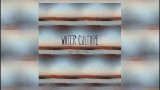 Water Culture- Once Before Today (visual)
