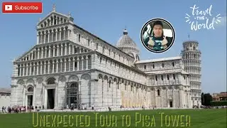 Unexpected Tour to the Leaning Tower of Pisa