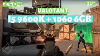 I5 9600K + GTX 1060 6GB  VALORANT FPS BENCHMARKING