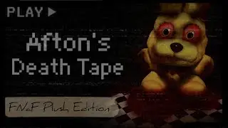 Afton's Death Tape (FNaF Plush Edition)