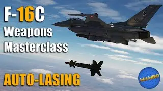 F-16 Weapons Masterclass Ep. 3.5 - AUTO-LASING | DCS: World