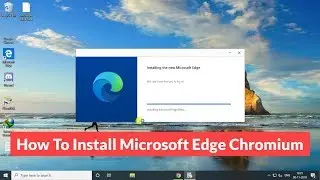 How To Install Microsoft Edge Chromium in Windows 10
