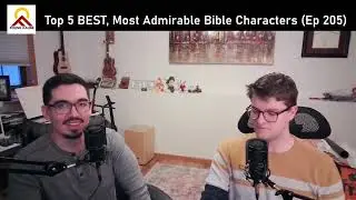 Top 5 BEST, Most Admirable Bible Characters (Ep 205)