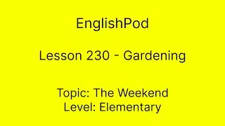 EnglishPod 230 - Gardening