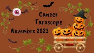 CANCER TAROSCOPE NOVEMBRE 2023