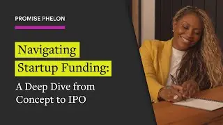 The Startup Funding Lifecycle with Promise Phelon: A Deep Dive from Concept to IPO