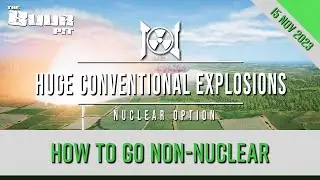 Nuclear Option - How to create HUGE Conventional Explosions  [Early Access Game]
