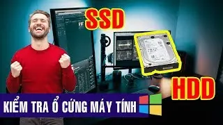 Cách Kiểm Tra Máy Tính Đang Sử Dụng Ổ SSD hay HDD Nhanh Nhất