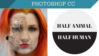 Photoshop CC 2014 Tutorial: Animal Face HD Photo Blend - Half woman | Half animal HD Photo Effects