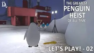The Greatest Penguin Heist of All Time - Let's Play! - 02
